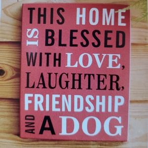 Wall plaque: This Home is Blessed with Love, Laughter, Friendship and a Dog New